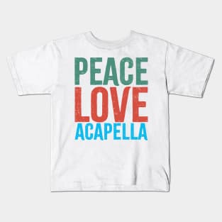 Acapella "peace love acapella" Kids T-Shirt